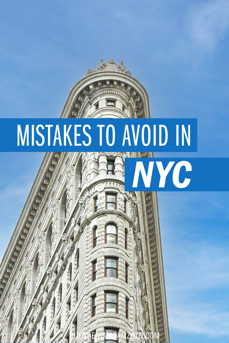 Mistakes to Avoid in NYC Image of the Flatiron Building in NYC with the title "Mistakes to Avoid in NYC"