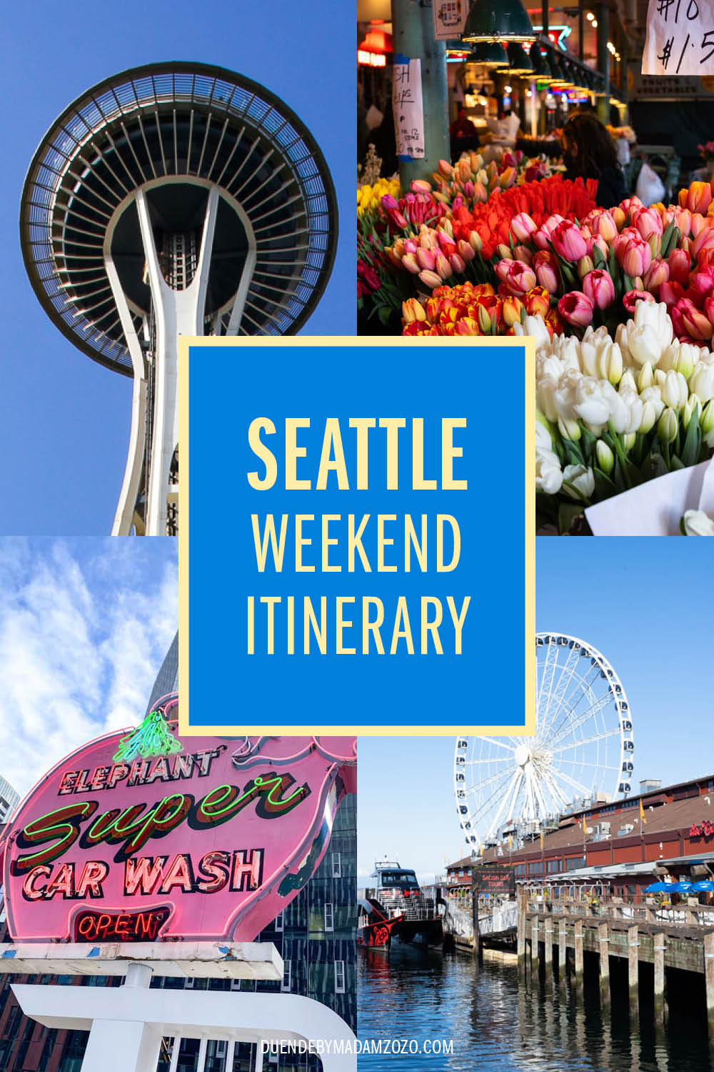 Images of Seattle including the Space Needle, famous Pink Elephant Car Wash sign, waterfront ferris wheel, and tulips for sale in Pike Place Market, with the title "Seattle Weekend Itinerary"