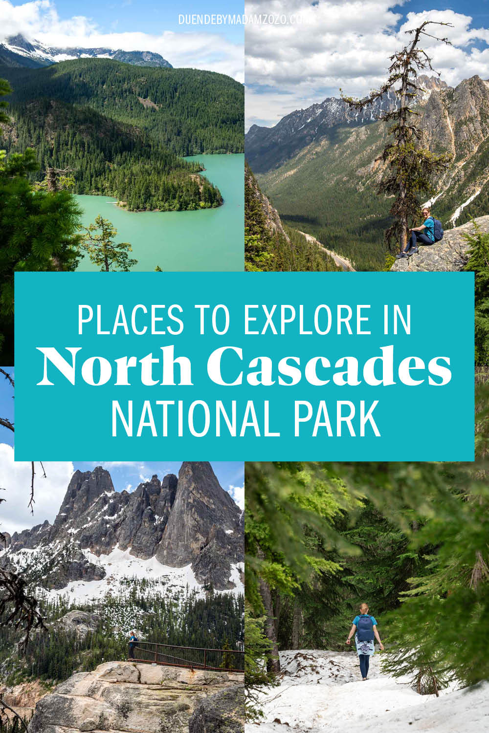Images of rocky mountain peaks, turquoise mountain lakes and snowy trails through evergreen forest with the title "Places to Explore in North Cascades National Park"