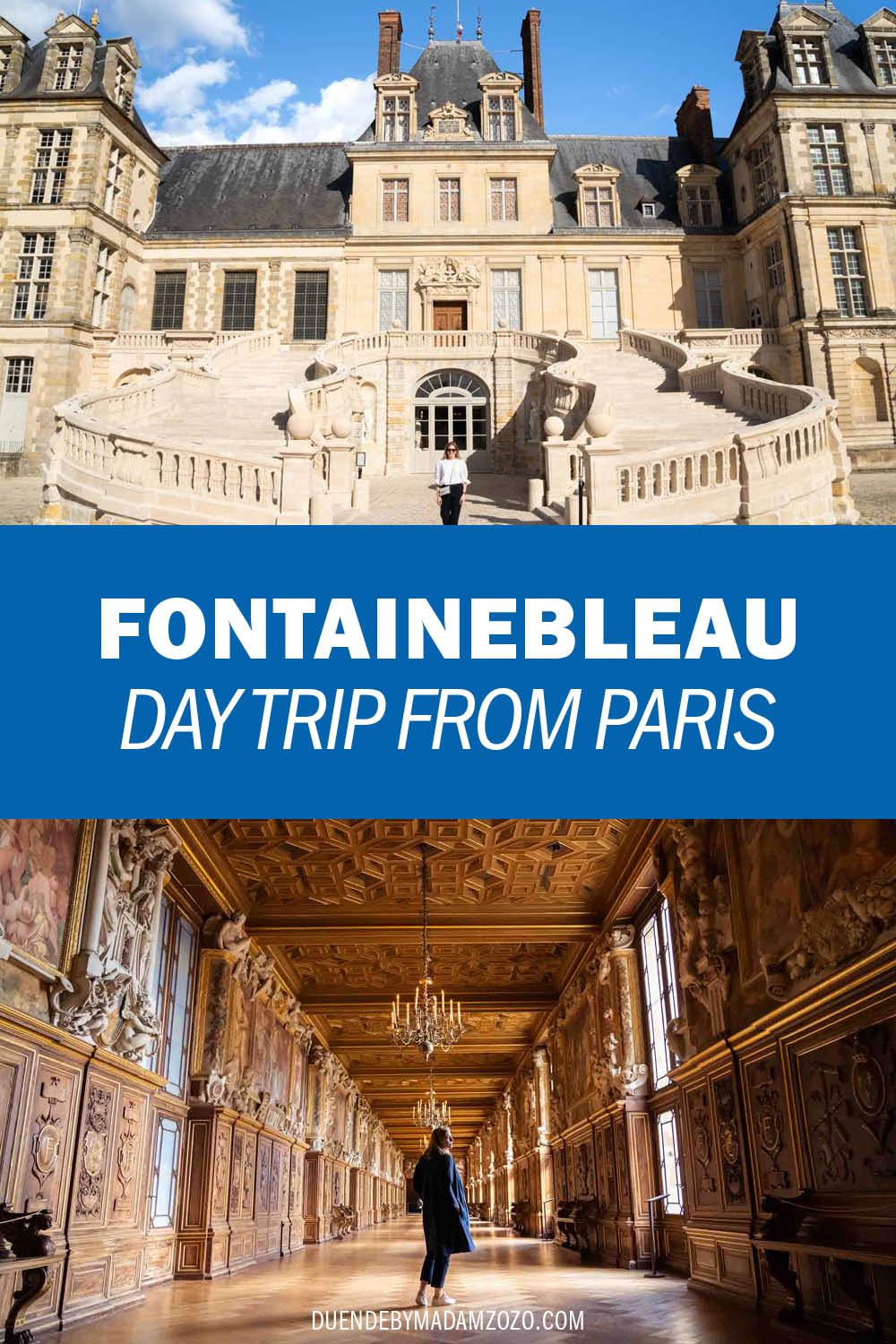 Exterior and interior images of Fontainebleau with text reading "How to Take a Day Trip to Fontainebleau from Paris"
