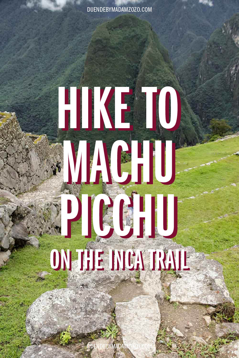 Image of stone stairs up steep mountain side with tall mountain on the other side of valley in the background. Title reads "Hike to Machu Picchu on the Inca Trail"