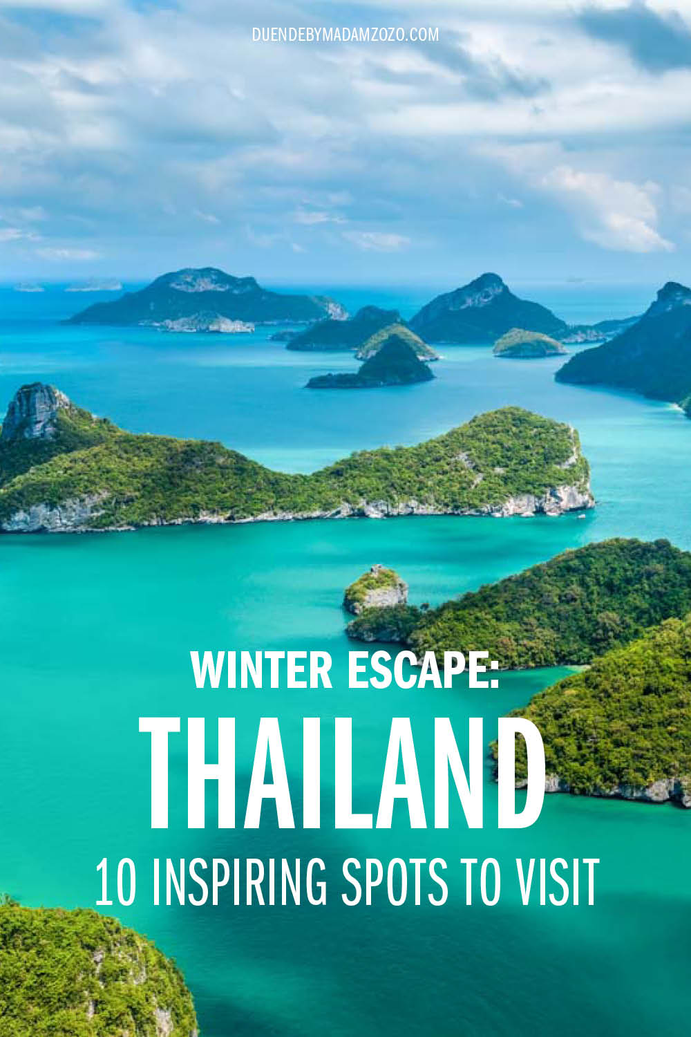 Image of tropical islands viewed from a high point, with the title "Winter Escape: Thailand - 10 Inspiring Spots to Visit"