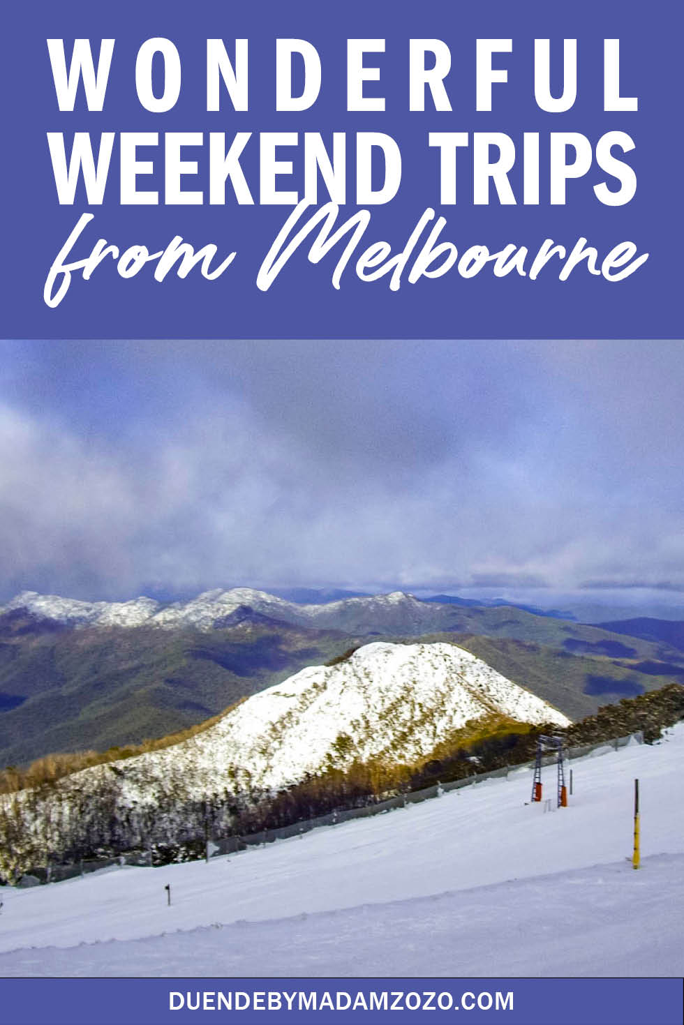 Image of ski field with mountaintops in background and text overlay reading "Wonderful Weekend Trips From Melbourne"