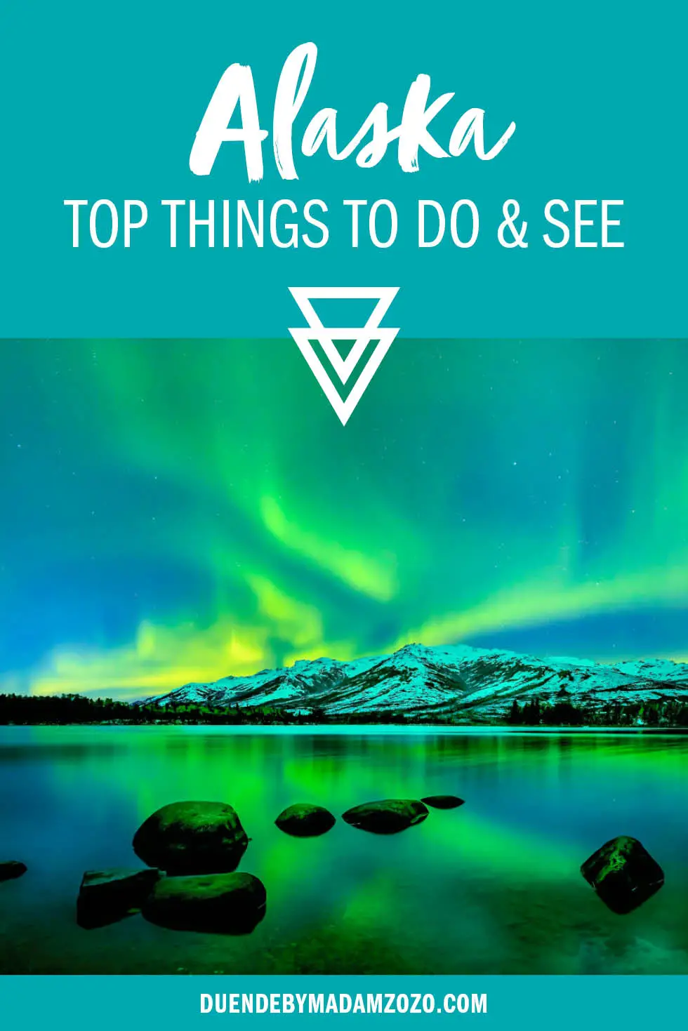 Alaska: Top Things to do and see with image of aurora borealis over snowy moutains and lake